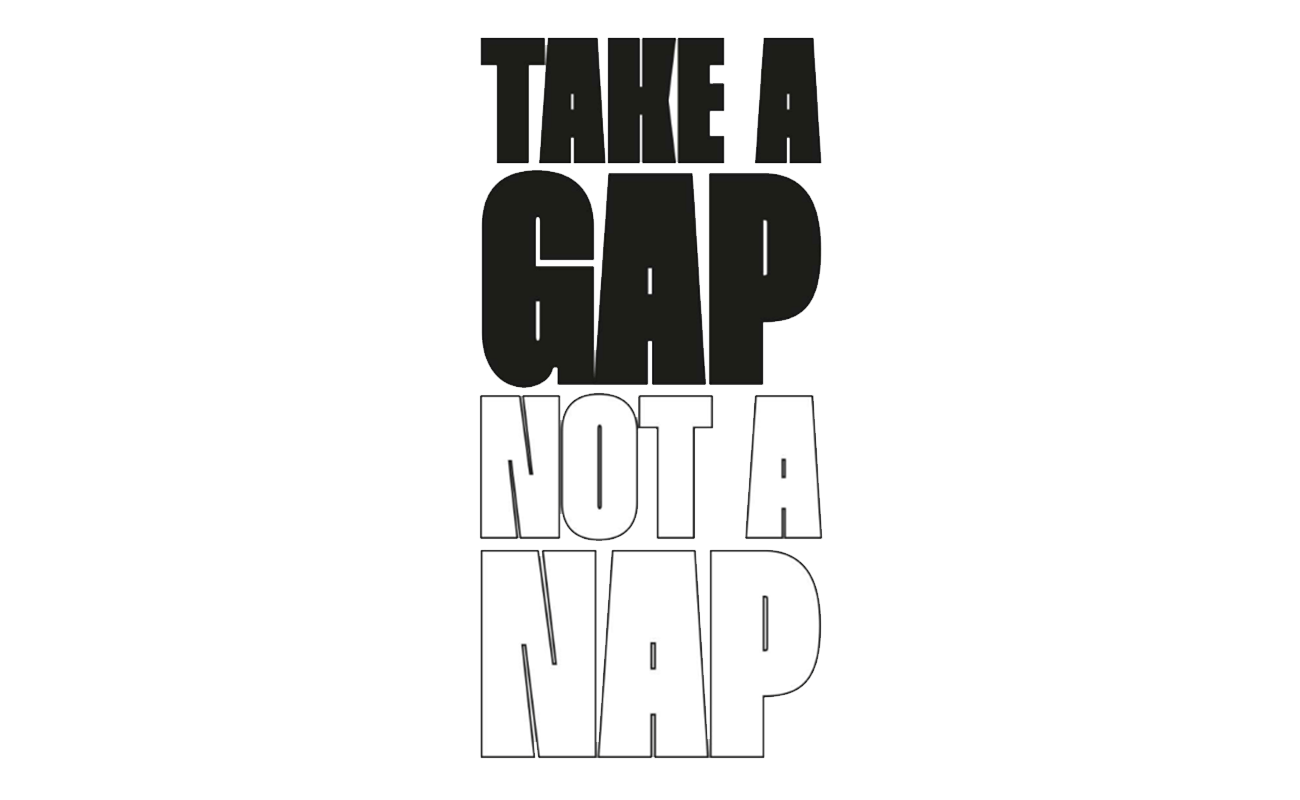 Take a Gap not a Nap